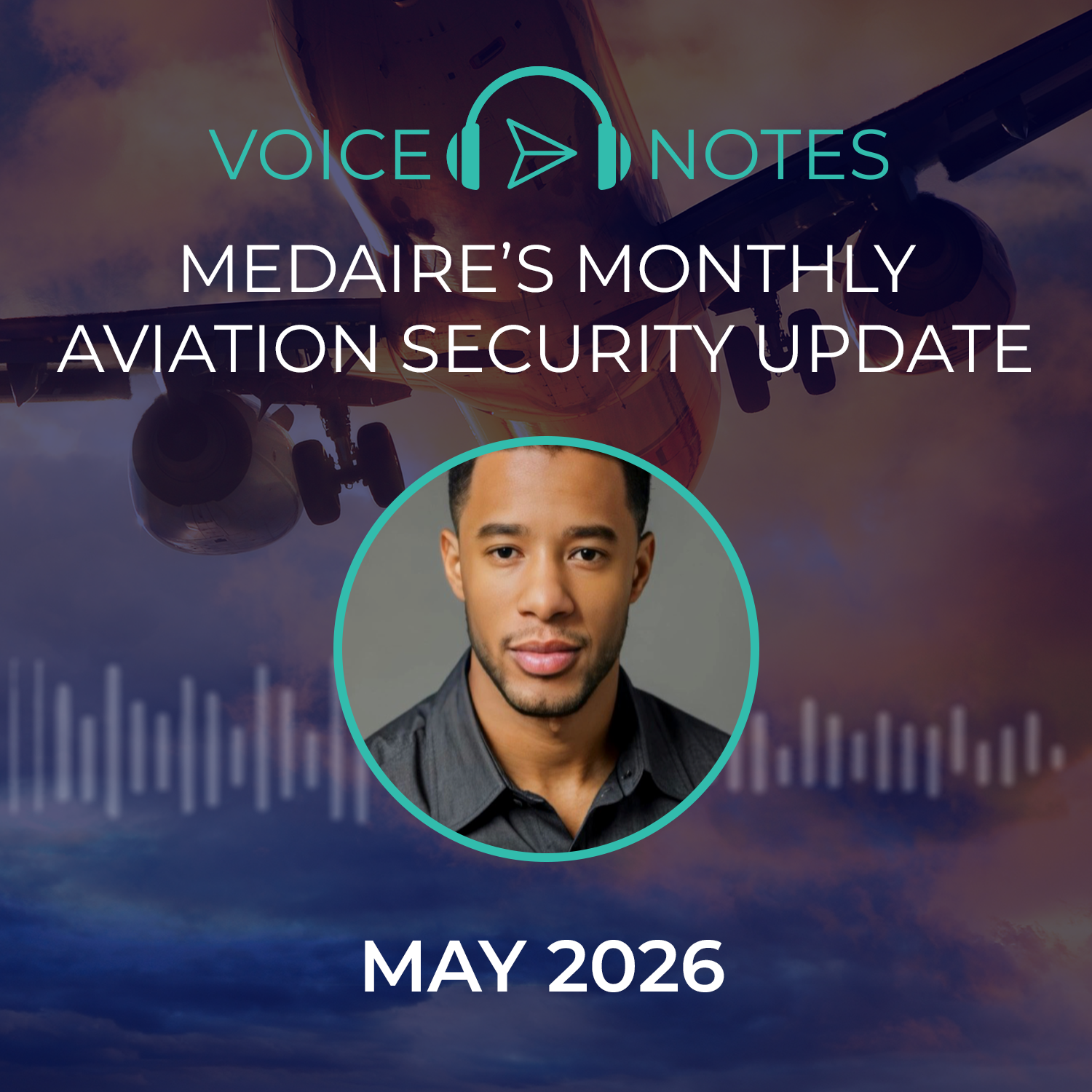 MedAire's Monthly Aviation Security Update - May 2026 with Corey Woods, Security Specialist, Aviation & Maritime