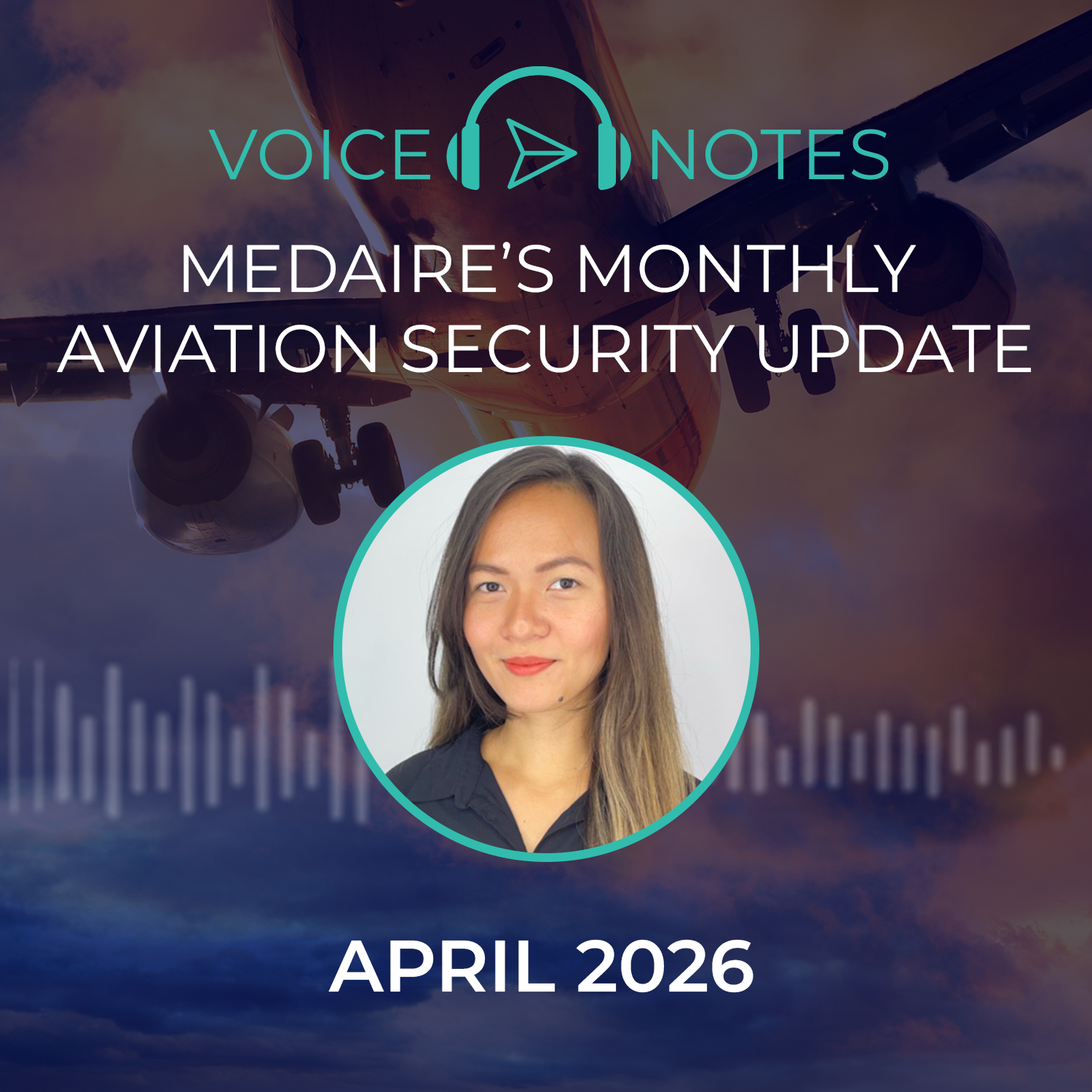 MedAire’s Monthly Aviation Security Update – April 2026 with Melissa Pangilinan, Senior Security Specialist, Aviation & Maritime