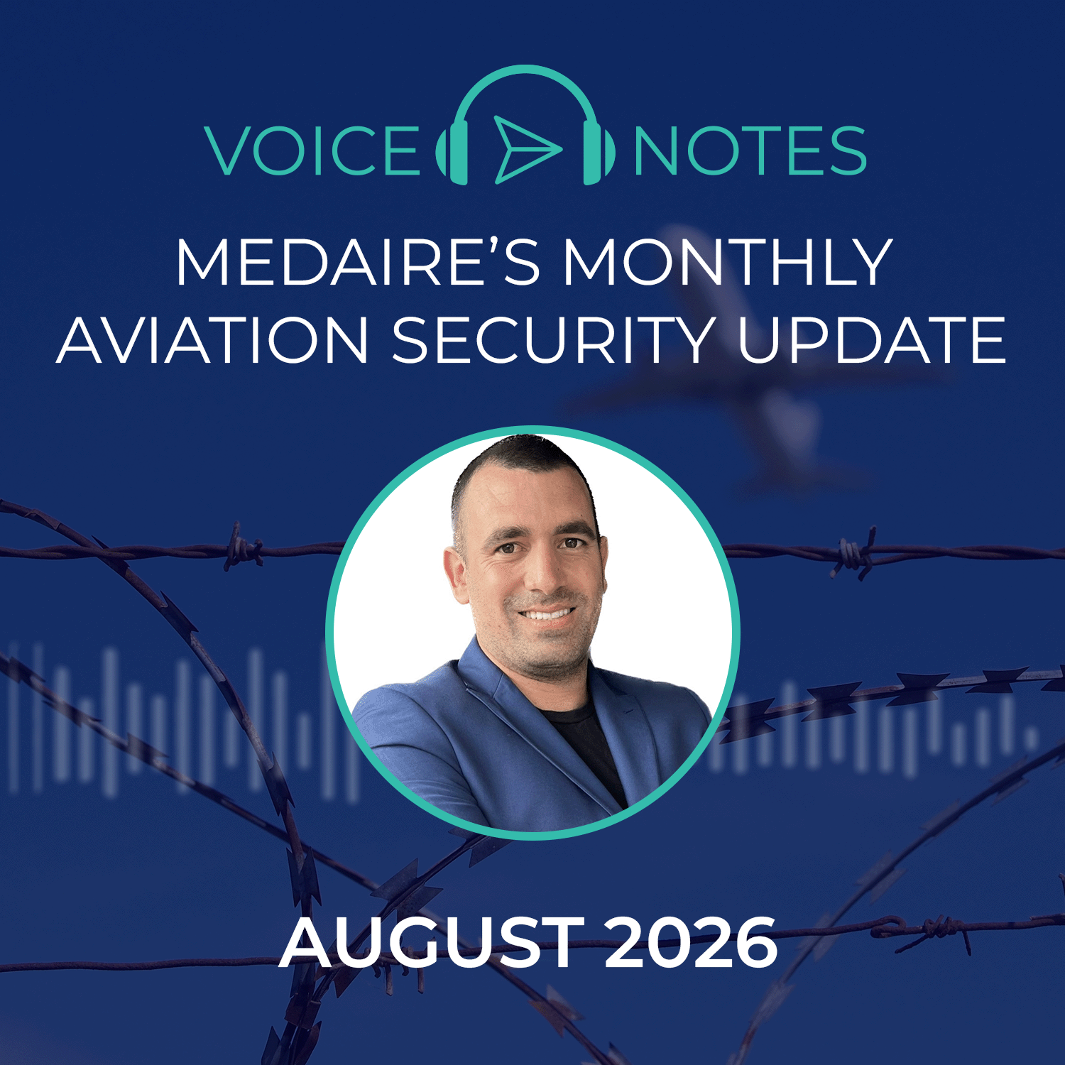MedAire's Monthly Aviation Security Update - August 2026 with Pierre Ibrahim, Senior Security Specialist, Aviation & Maritime
