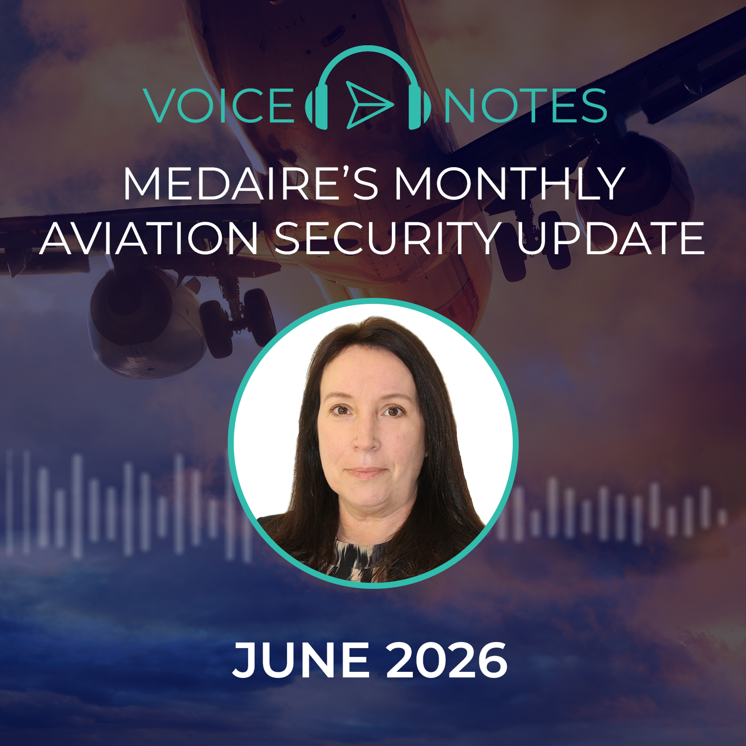 MedAire’s Monthly Aviation Security Update – June 2026 with Adele Dunlop, Security Specialist, Aviation & Maritime